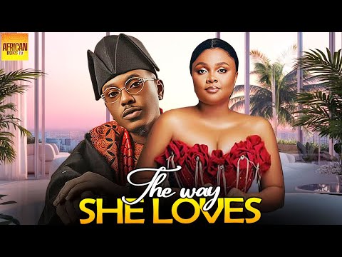 The Way She Loves - BIMBO ADEMOYE TIMINI EGBUSON - African Movies 2025 Latest Full Movies