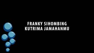 Download lagu Franky Sihombing - Kutrima JamahanMu mp3