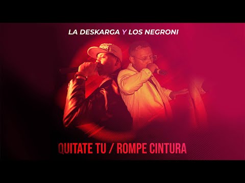 Los Negroni, La Deskarga - Quitate Tú / Rompe La Cintura (Video Oficial)
