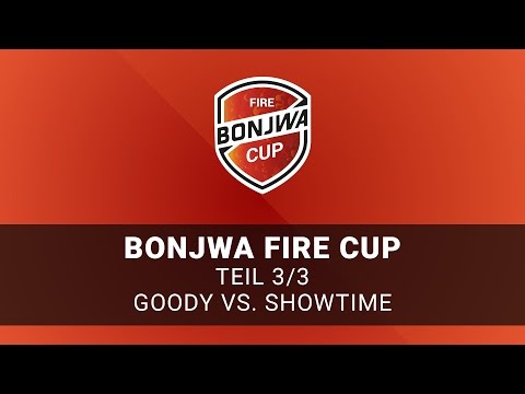 Bonjwa Fire Cup - Teil 3/3 - Goody vs. Showtime