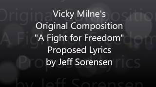 Proposed Lyrics to Vicky Milne&#39;s Original Composition A Fight for Freedom