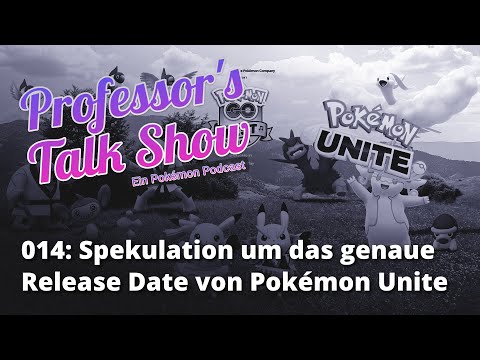 🎙 Professor’s Talk Show 014 | Spekulation um das genaue Release Date von Pokémon UNITE | Podcast