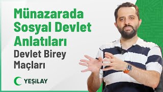 Münazarada Sosyal Devlet Anlatıları Devlet Birey Maçları