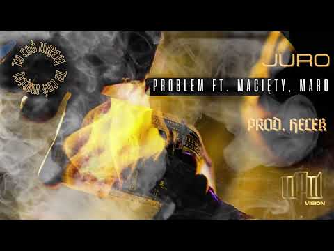 JURO - PROBLEM FT. MACIĘTY, MARO (prod. Helek)