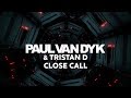 Paul van Dyk & Tristan D - Close Call