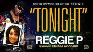Reggie P- Tonight Feat. Tamara Woodard