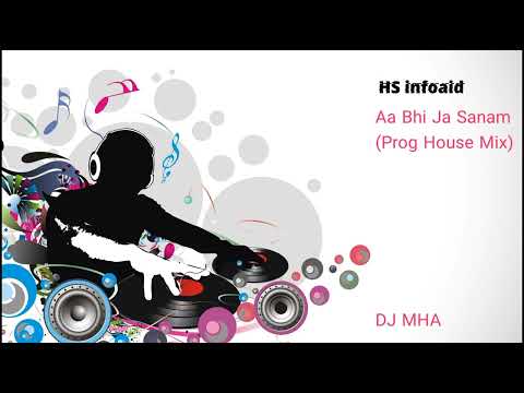 DJ MHA - Aa Bhi Ja Sanam (Prog House Mix) - HS infoaid
