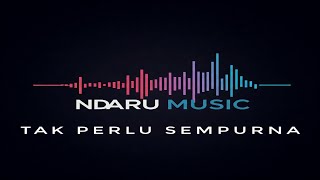Download lagu Tak Perlu Sempurna - Lagu Cinta - Ndaru Music mp3