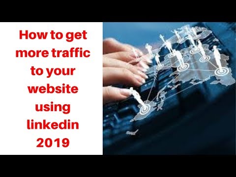 How to get more traffic to your website using linkedin 2019