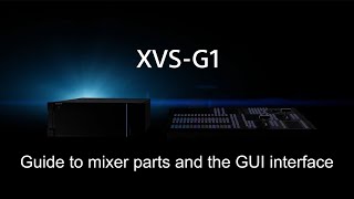 Starters guide to the Sony XVS-G1 mixer parts panel and GUI interface