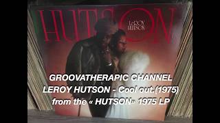 LEROY HUTSON - Cool out.(1975)