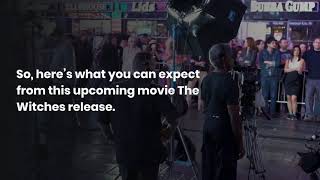 The Witches Release Date, Cast, Plot & More