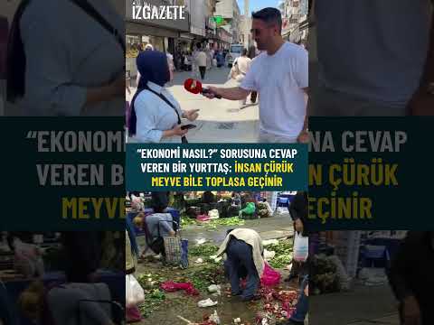 “Ekonomi nasıl?” sorusuna cevap veren bir yurttaş: İnsan çürük meyve bile toplasa geçinir. #ekonomi