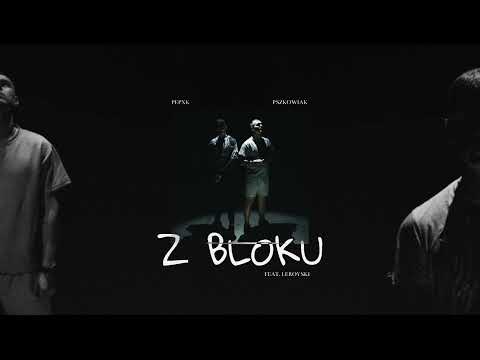 Pepxk X Pszkowiak - Z BLOKU ft. Leroyski (Prod. Pepxk) [Official Audio]
