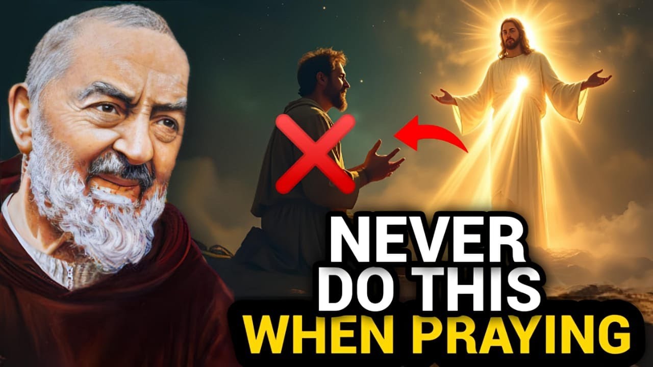 5 Dangerous Mistakes in Prayer, many Christians Do Everyday | Padre Pio