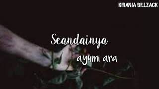 Download lagu SEANDAINYA. AYUMI ARA(OST SAMUDRA CINTA) mp3