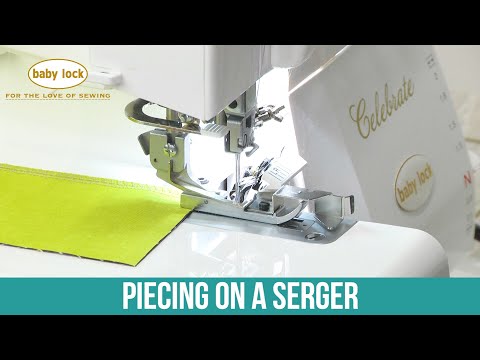 Piecing on a Baby Lock Serger