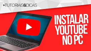 🟥 Como INSTALAR o YOUTUBE no PC ou NOTEBOOK
