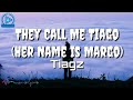 Tiagz They Call Me Tiago Her Name Is Tiagz They Call Me Tiago Her Name Is