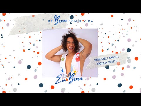 Eu Benn - Vem meu amor / Nossa gente (avisa lá) (EP - De Benn com a vida)