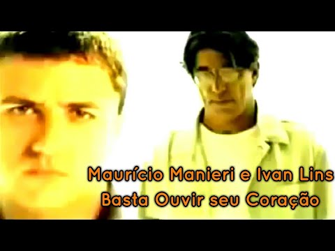 Maurício Manieri e Ivan Lins - Basta Ouvir seu Coração - REMASTERIZADO -(2000)