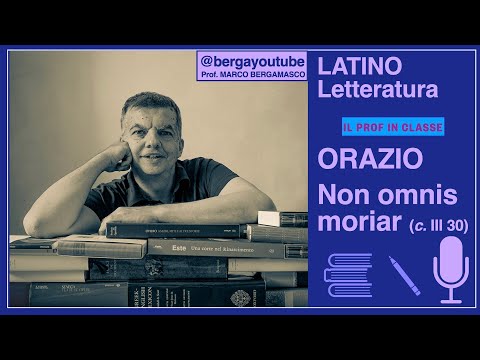 Orazio. Non omnis moriar (Ode III 30)