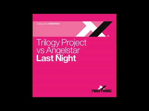Trilogy Project vs Angelstar // Last Night (7th Heaven Club Mix)