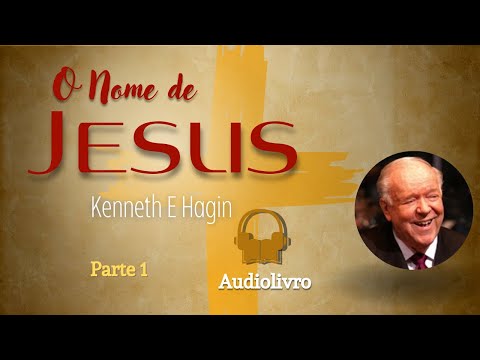 The Name of Jesus | Kenneth E Hagin | Part 1 (Chapters 1-4)