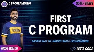 First C Program | Easiest way to Understand C Programming