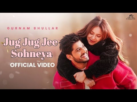 Jug Jug Jee Sohneya (Official Video) Gurnam Bhullar| Sadi Umar Bhi Tainu Lag Jaave
