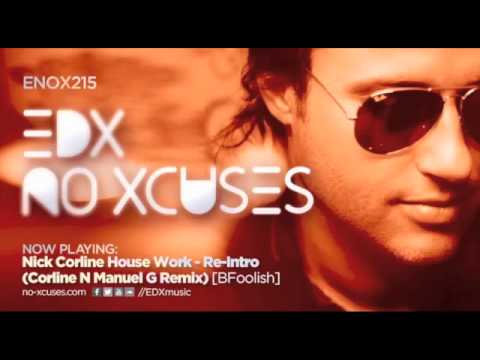 EDX - NO XCUSES ( 215 / 216 ) supports NICK CORLINE HOUSE WORK - RE INTRO