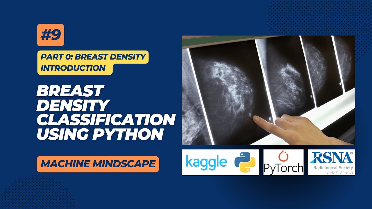 9 | Breast Density Classification Using Python | Part 0 | RSNA | Introduction and Plan