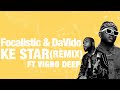 Focalistic ft Davido & Vigro Deep  – Ke Star Remix Lyrics