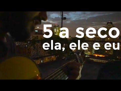 5 a seco - ela, ele e eu - acústico [OFICIAL]