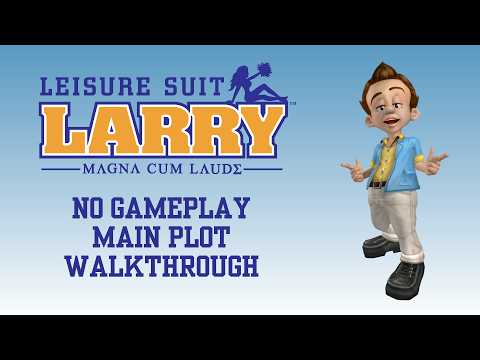 Leisure Suit Larry: Magna Cum Laude - Main Plot Only Walkthrough (No Gameplay)