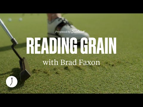 Brad Faxon: How Does Grain Affect Putts?