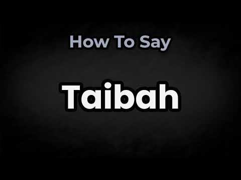 How To Pronounce Taibah? (CORRECTLY) Meaning & Pronunciation