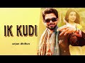 Ik Kudi Arjan Dhillon Official Video Punjabi Song 2025