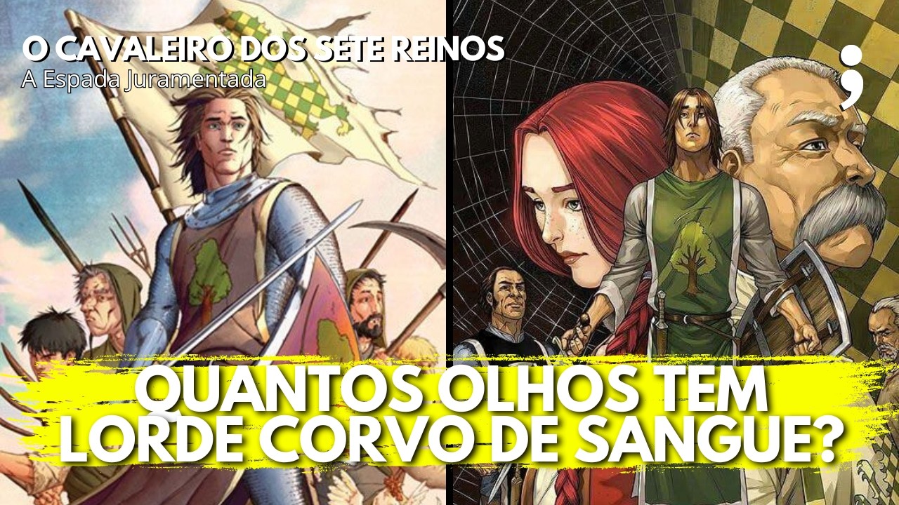 Quantos olhos tem lorde corvo de sangue? | O Cavaleiro dos Sete Reinos: A Espada Juramentada | CdC