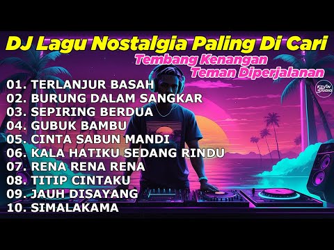 DJ DANGDUT TERPOPULER NONSTOP FULL ALBUM TERLANJUR BASAH - DANGDUT REMIX FULL BASS 2025