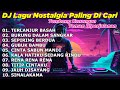 DJ DANGDUT TERPOPULER NONSTOP FULL ALBUM TERLANJUR BASAH DANGDUT REMIX FULL BASS 2025