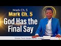 God Has The Final Say Mark Ch 5 By Kyrian Uzoeshi