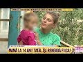 Ancuța Mamă La 14 Ani Am Vrut Să Mă Sinucid Dar Dacă Eu Mor Fata Ce Face