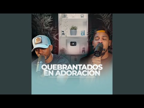 Quebrantados en Adoración