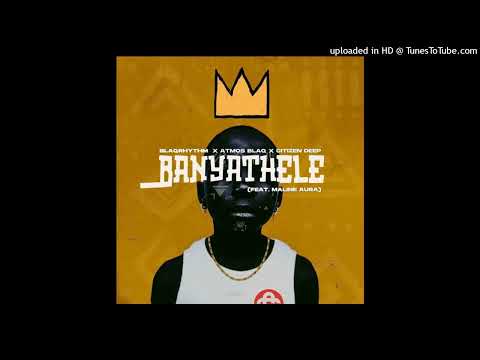 BlaQRhythm, Atmos Blaq & Citizen Deep - Banyathele Feat. Maline Aura