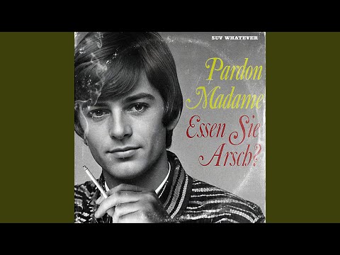 Pardon Madame Essen Sie Arsch?