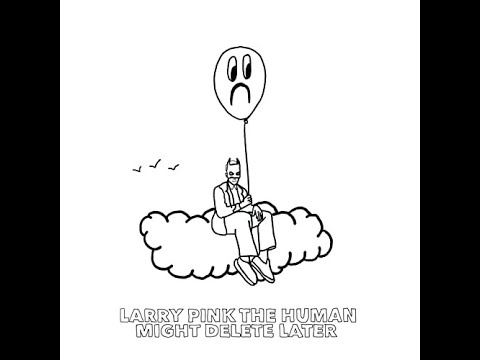 Might Delete Later (Instrumental) - Larry Pink The Human