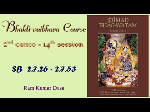 Bhakti-vaibhava Course - 2nd Canto 14th session. SB 2.7.26 - 53