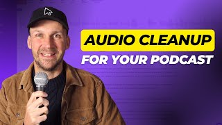 AI Audio Cleanup for your Podcast