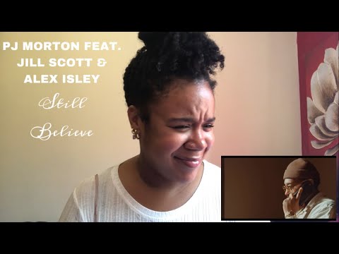 PJ Morton feat. Jill Scott & Alex Isley- Still Believe | REACTION!!!